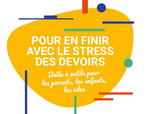 Pour en finir avec le stress des devoirs : boîte à outils pour les parents,  les enfants, les ados